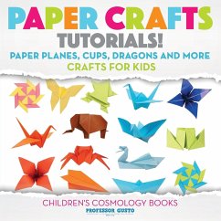 Paper Crafts Tutorials! - Paper Planes, Cups, Dragons and More - Crafts for Kids - Children's Craft & Hobby Books - Gusto