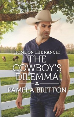 Home on the Ranch: The Cowboy's Dilemma (eBook, ePUB) - Britton, Pamela