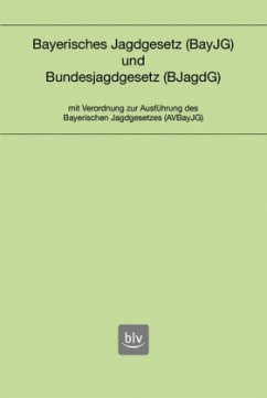 Bayerisches Jagdgesetz (BayJG) und Bundesjagdgesetz (BJagdG)