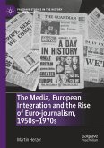 The Media, European Integration and the Rise of Euro-journalism, 1950s¿1970s