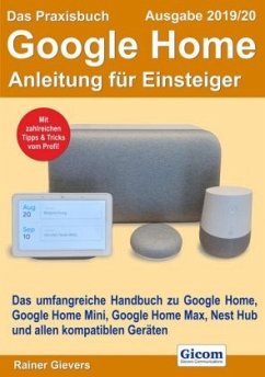 Das Praxisbuch Google Home - Anleitung für Einsteiger (Ausgabe 2019/20) - Gievers, Rainer