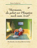 "Hermann, du gehst vor Pfingsten noch zum Arzt!" "Hermann, du gehst vor Pfingsten noch zum Arzt!"