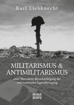 Militarismus und Antimilitarismus - Liebknecht, Karl