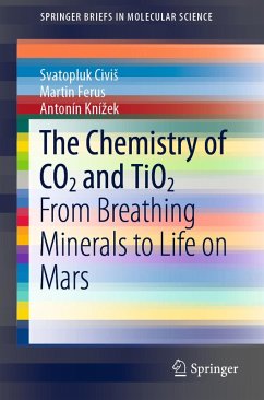 The Chemistry of CO2 and TiO2 (eBook, PDF) - Civis, Svatopluk; Ferus, Martin; Knízek, Antonín