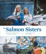 The Salmon Sisters: Feasting, Fishing,... - Bild 1