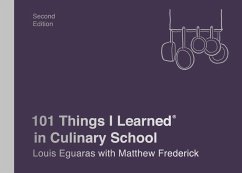 101 Things I Learned® in Culinary School (Second Edition) (eBook, ePUB) - Eguaras, Louis; Frederick, Matthew