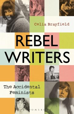 Rebel Writers: The Accidental Feminists (eBook, ePUB) - Brayfield, Celia