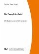 Die Zukunft im Spiel (eBook, PDF) - Bild 1