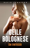 Geile Bolognese - SM Fantasien (eBook, ePUB) Geile Bolognese - SM Fantasien (eBook, ePUB)