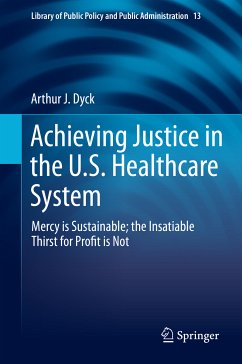 Achieving Justice in the U.S. Healthcare System (eBook, PDF) - Dyck, Arthur J.