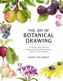 The Joy of Botanical Drawing (eBook, ePUB) - Hollender, Wendy