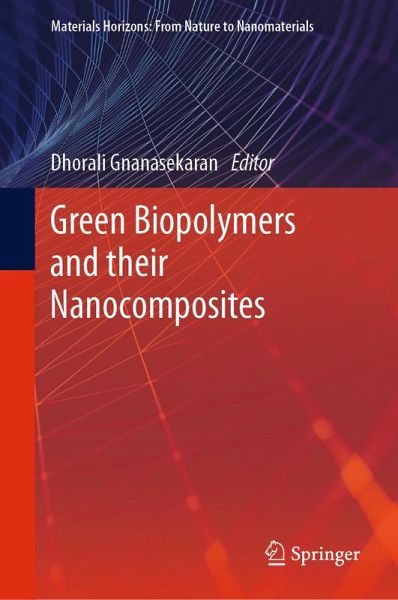 Green Biopolymers and their Nanocomposites (eBook, PDF) Green Biopolymers and their Nanocomposites (eBook, PDF)