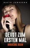 Devot zum ersten Mal [Hardcore BDSM] (eBook, ePUB)