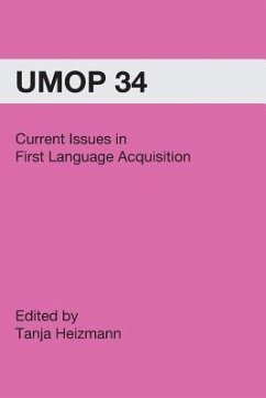 Current Issues in First Language Acquisition: University of Massachusetts Occasional Papers in Linguistics 34 - Heizmann, Tanja