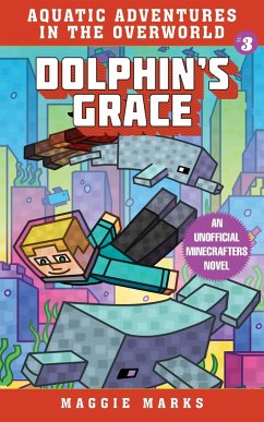 Dolphin's Grace: An Unofficial Minecrafters Novelvolume 3 - Marks, Maggie