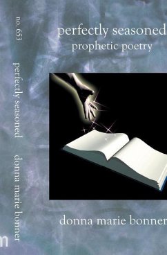 Perfectly Seasoned: Prophetic Poetry - Bonner, Donna Marie