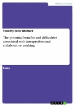 The potential benefits and difficulties associated with interprofessional collaborative working - Whittard, Timothy John