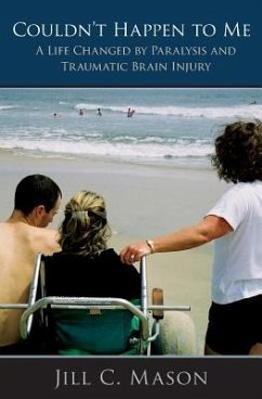 Couldn't Happen to Me: A Life Changed by Paralysis and Traumatic Brain Injury - Mason, Jill C.