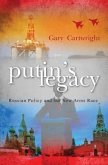 Putin's Legacy: Russian Policy, and the new Arms Race