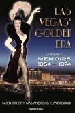 Las Vegas' Golden Era: Memoirs 1954-1974 Volume 1