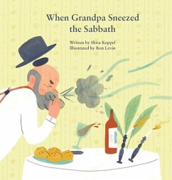 When Grandpa Sneezed the Sabbath - Koppel, Shira