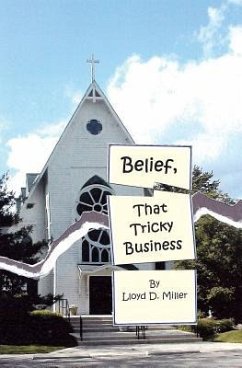 Belief, that Tricky Business - Miller, Lloyd D.