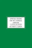 Spiritual Reading for the Liturgical Christian: 57 Homilies and Sermons