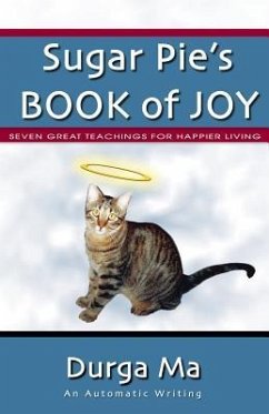 Sugar Pie's Book of Joy: Seven Great Teachings For Happier Living - Ma, Durga