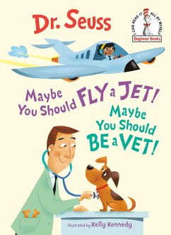 Maybe You Should Fly a Jet! Maybe You Should Be a Vet! - Seuss
