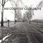 One Country Club Drive: Stories Across Three Generations of Greenskeeping Volume 1