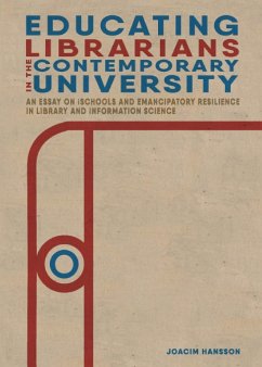 Educating Librarians in the Contemporary University - Hansson, Joacim