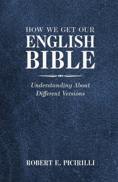 How We Get Our English Bible - Picirilli, Robert E.