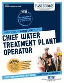 Chief Water Treatment Plant Operator (C-2149): Passbooks Study Guide Volume 2149