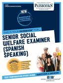Senior Social Welfare Examiner (Spanish Speaking) (C-2321): Passbooks Study Guide Volume 2321