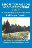 Before You Pass on into the Flickering Light: A Faith Journey in Poetry and Prose