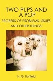 Two Pups and a Pop: Probers of Problems, Issues, and Other Things.