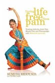 Living Life Free From Pain: Treating Arthritis, Joint Pain, Muscle Pain and Fibromyalgia with Maharishi Ayurveda