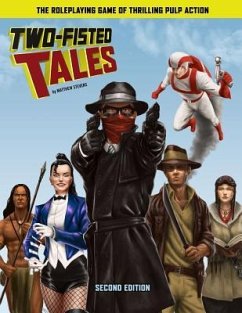 Two-Fisted Tales (Second Edition): Thrilling Pulp RPG - Stevens, Matthew