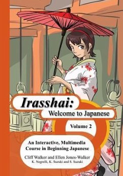 Irasshai: Welcome to Japanese: An Interactive, Multimedia Course in Beginning Japanese, Volume 2 - Suzuki, Sakiko; Negrelli, Kathy; Suzuki, Katsumi