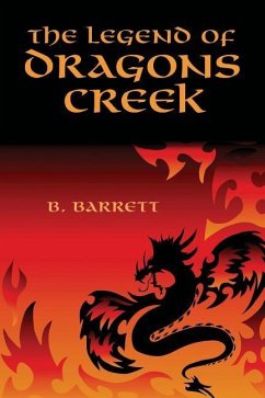 The Legend of Dragons Creek - Barrett, B.