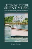 Listening to the Silent Music: The Memoir of a Journey in Place