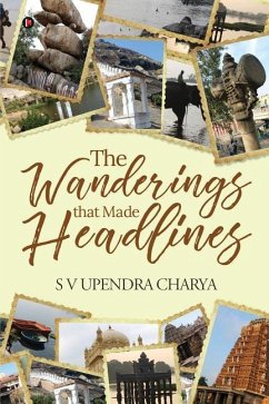 The Wanderings That Made Headlines - S. V. Upendra Charya