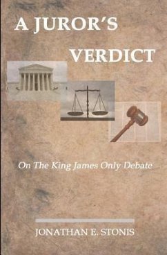 A Juror's Verdict: On the King James Only Debate - Stonis, Jonathan E.