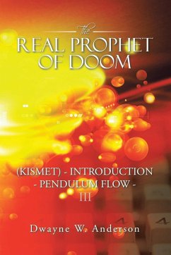 The Real Prophet of Doom (Kismet) - Introduction - Pendulum Flow - Iii - Anderson, Dwayne W.