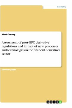 Assessment of post-GFC derivative regulations and impact of new processes and technologies in the financial derivatives sector
