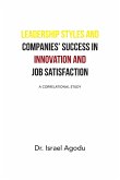 Leadership Styles and Companies' Success in Innovation and Job Satisfaction