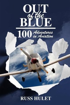 Out of the Blue: 100 Adventures In Aviation - Hulet, Russ