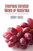 Emerging Varietal Wines of Australia: A guide for the adventurous winelover