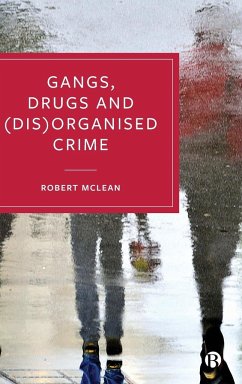 Gangs, Drugs and (Dis)Organised Crime - Mclean, Robert