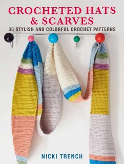 Crocheted Hats and Scarves: 35 Stylish and Colorful Crochet Patterns - Trench, Nicki